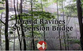 Grand Ravines Suspension Bridge Construction